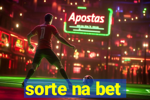 sorte na bet